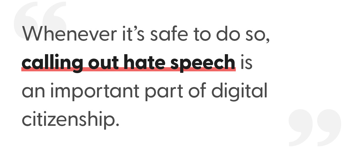 Hate Speech Text reading, "Whenever it's safe to do so, calling out hate speech is an important part of digital citizenship."