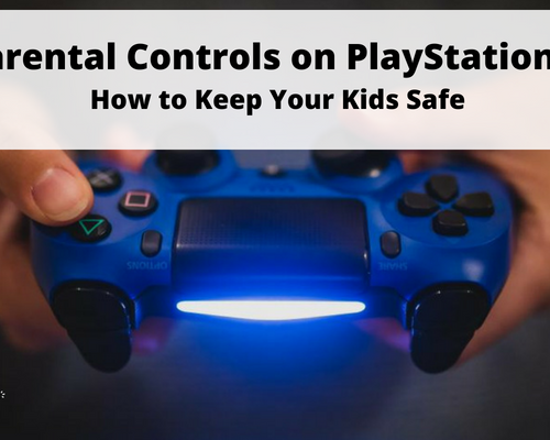 Parental Controls on PlayStation 4: How to Keep Your Kids Safe