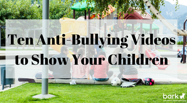 Ten Anti-Bullying Videos to Show Your Children