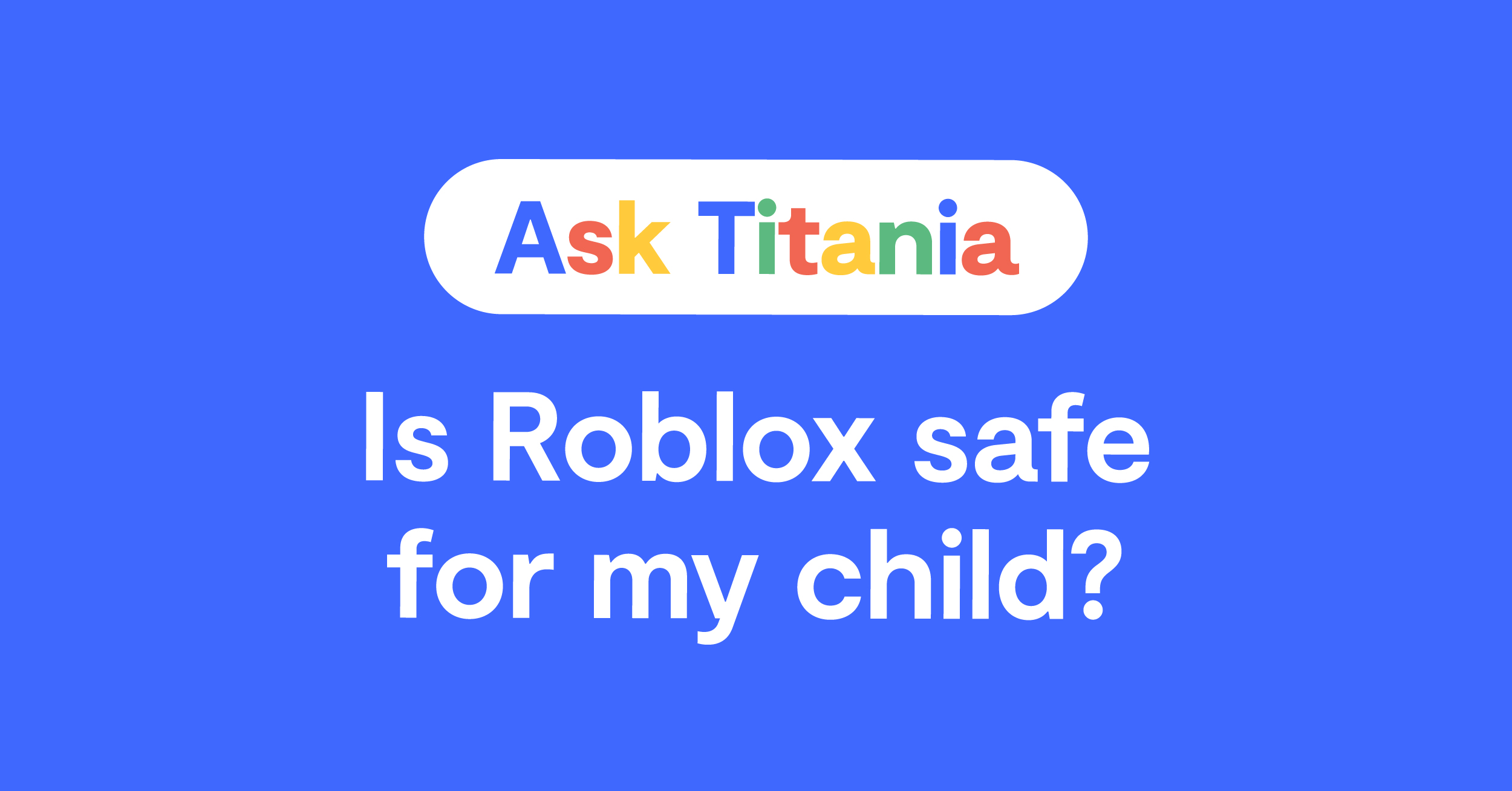 Ask Titania: Is Roblox Safe for My Child?