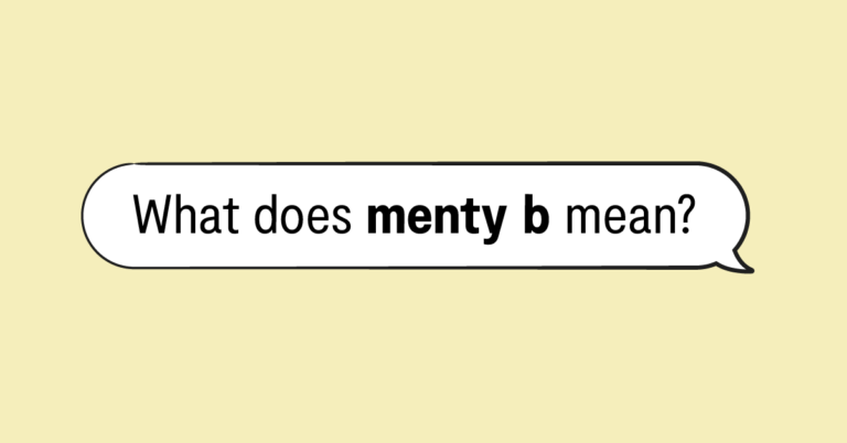 "what does menty b mean" in speech bubble and yellow background