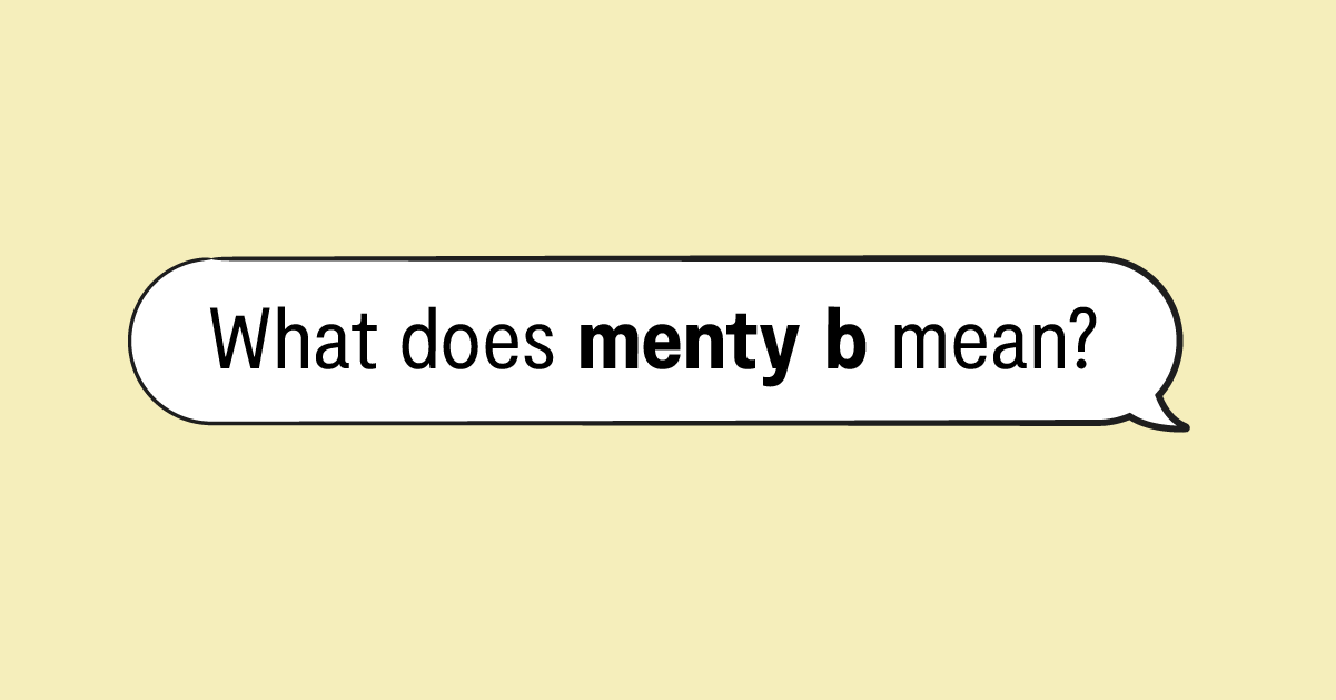 Menty B Meaning, Examples & More | Bark