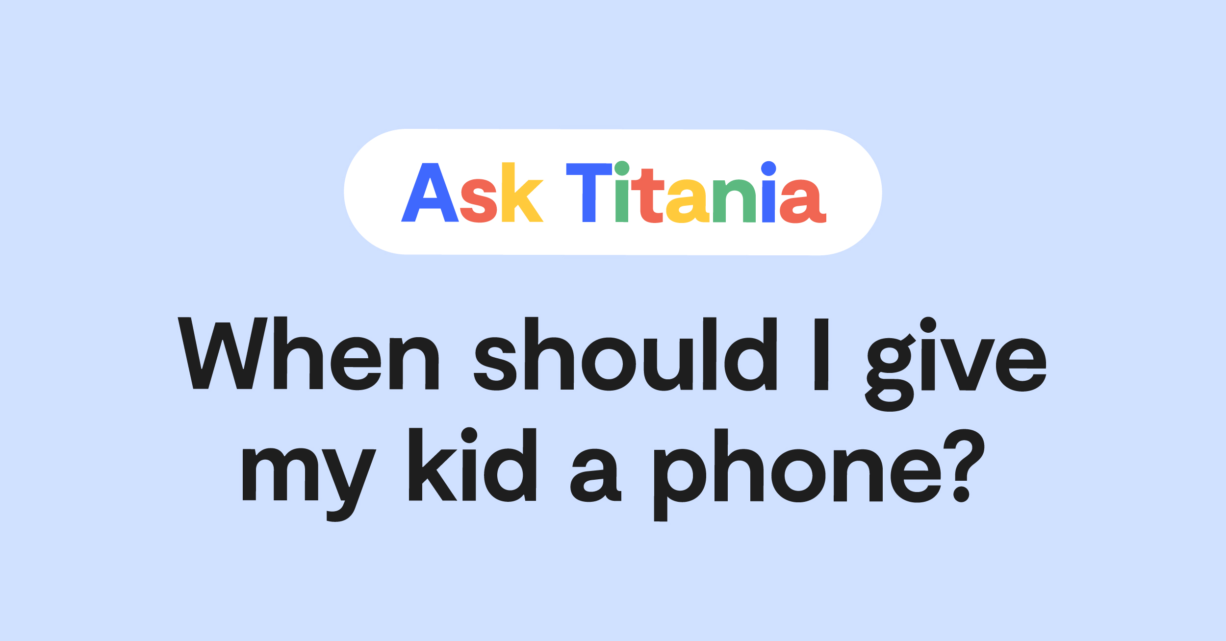 ask-titania-when-should-i-give-my-kid-a-phone-bark