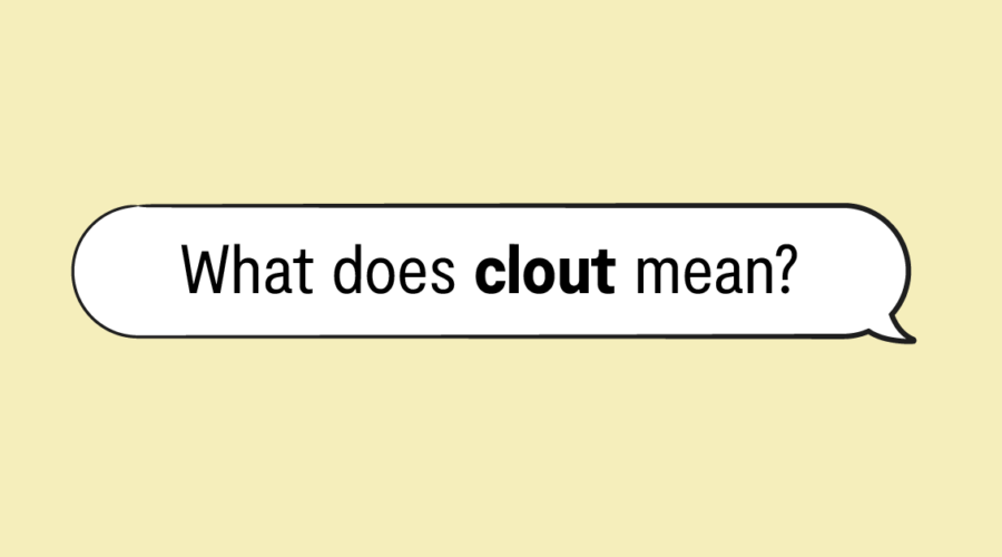 "what does clout mean" in speech bubble with yellow background