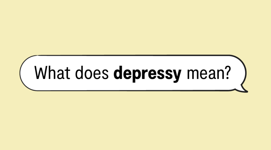 "what does depressy mean?" in speech bubble