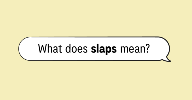 "what does slaps mean?" in a speech bubble