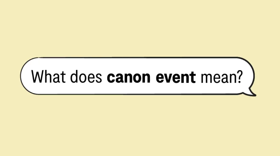 "what does canon event mean?" in speech bubble