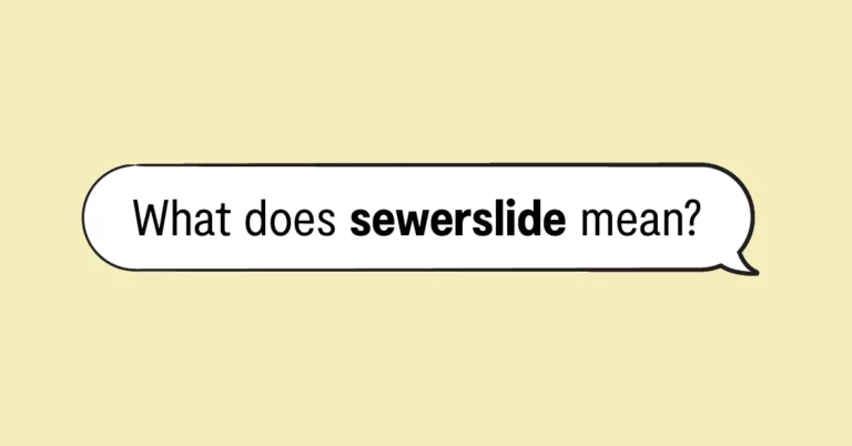 "what does sewerslide mean?" in a speech bubble