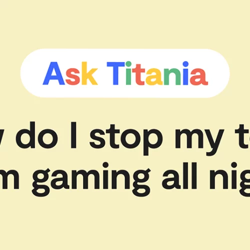 Ask Titania: How do I stop my teen from gaming all night? in a google search box