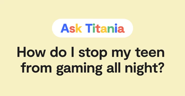Ask Titania: How do I stop my teen from gaming all night? in a google search box