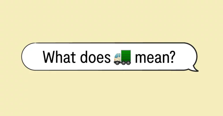 "what does 🚛 mean?" in speech bubble
