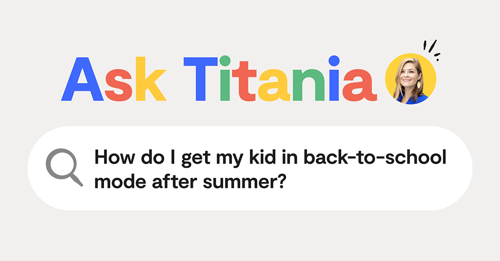 Google search bar: Ask Titania: How Do I Get My Kid In Back-to-School Mode After Summer?