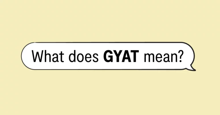 "what does gyat mean?" in a speech bubble