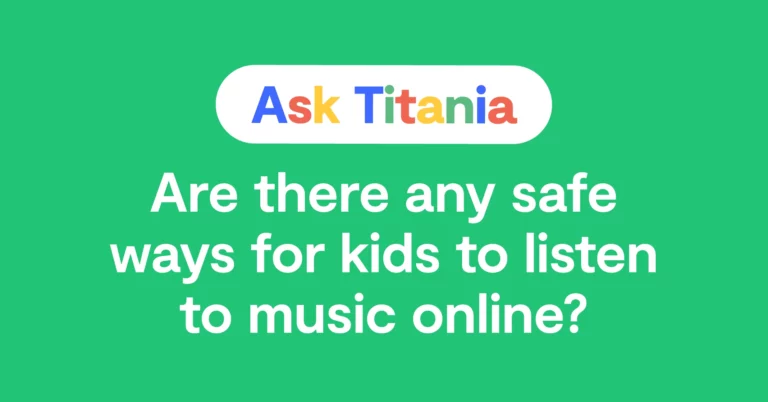 Ask Titania; Are there any safe ways for kids to listen to music online?