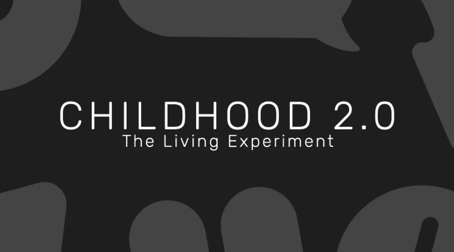 black background with the words "Childhood 2.0, the living experiment"