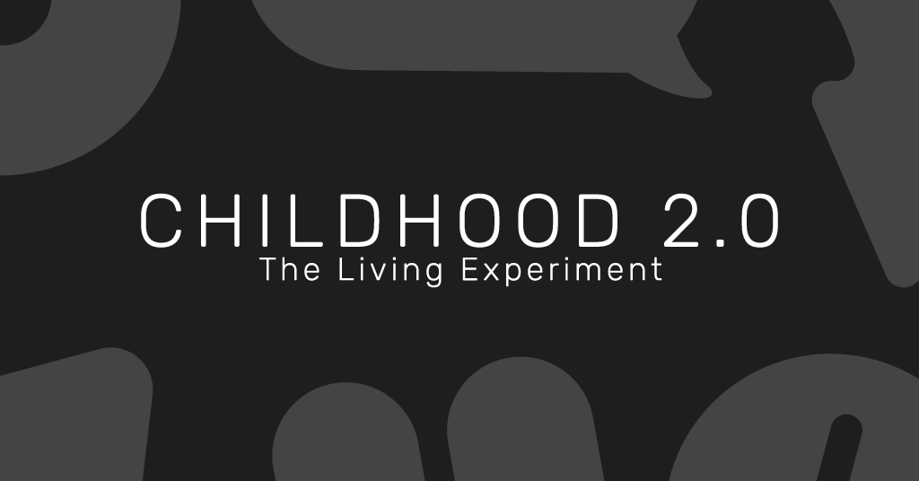 black background with the words "Childhood 2.0, the living experiment"