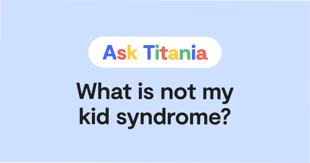 "Ask Titania: What is not my kid syndrome?" over a blue background