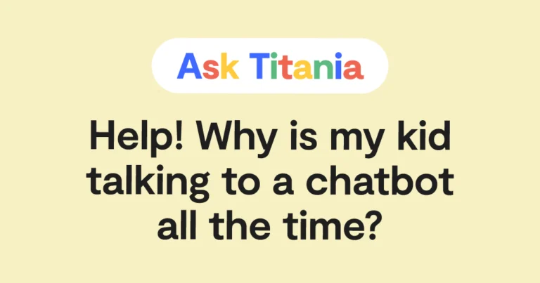 "Ask Titania: Help! Why is my kid talking to a chatbot all the time?" over a yellow background.