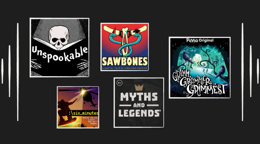 podcast album covers for unspookable, sawbones, six minutes, myths and legends, and grim, grimmmer, and grimmest