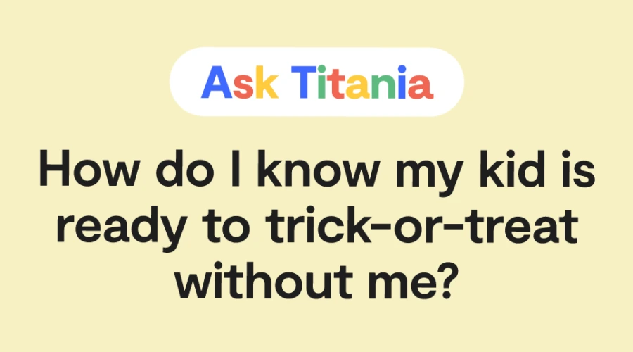 google esque question about your kid wanting to trick or treat alone this year